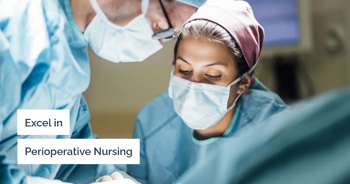 How to Be a Better Perioperative Nurse and Excel in Your Nursing Career?