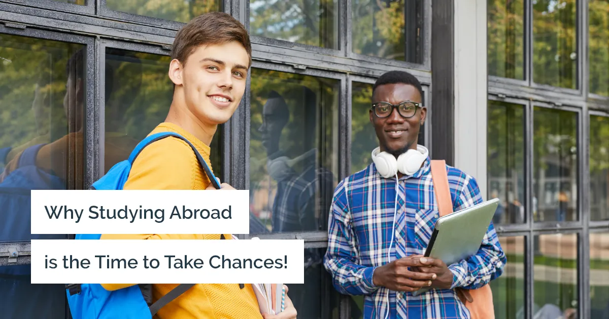 Why your overseas study is the perfect time to take chances!
