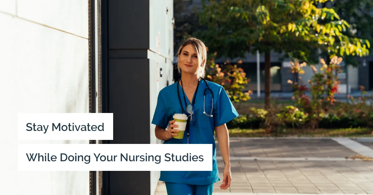 How to keep yourself motivated while pursuing your nursing studies