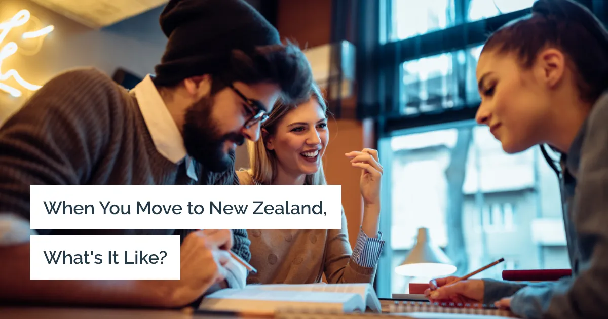 What it’s like when you first live, study and work in New Zealand?