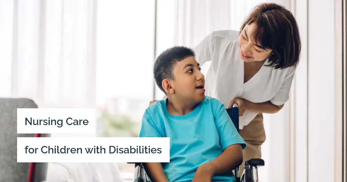 How to Provide Nursing Care for Children with Disabilities?