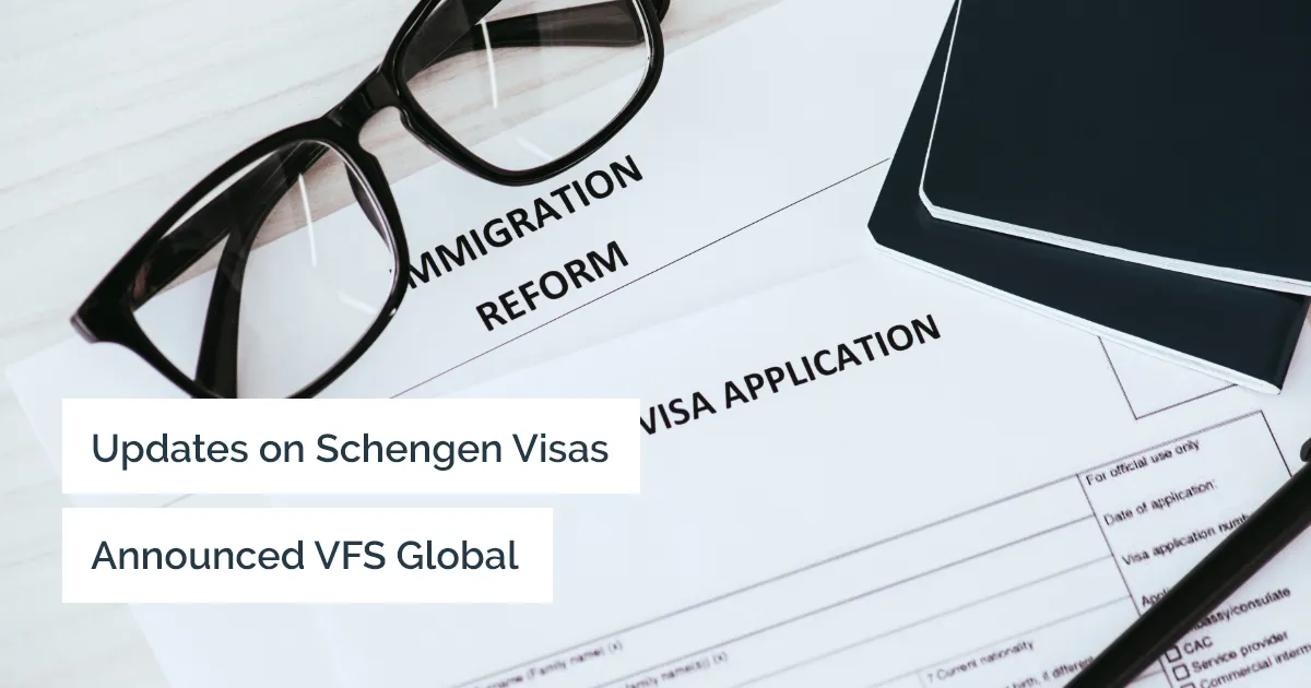 Schengen visa centralization and other updates announced by VFS global