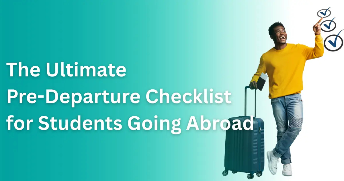 The Ultimate Pre-Departure Checklist for Students Going Abroad