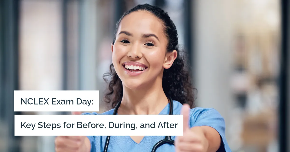 Things You Should Keep In Mind Before, During, and After Your NCLEX Exam Day 