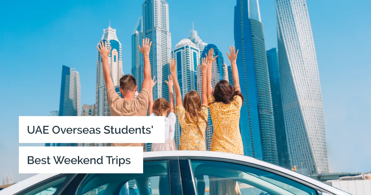Best weekend trips for overseas students from UAE