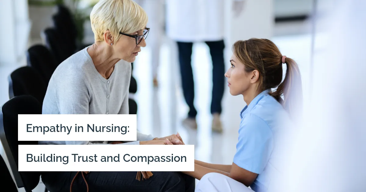 How to Understand and Cultivate the Essential Skill of Empathy in Your Nursing Career?