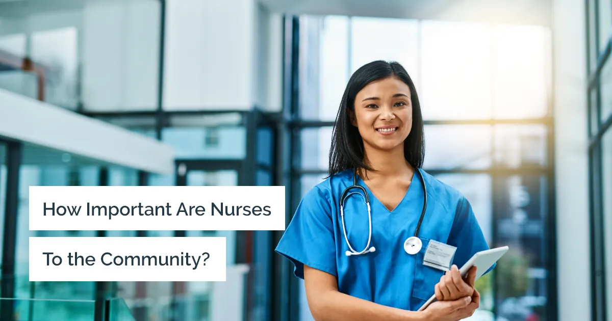 Why are nurses important to the community