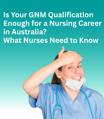 Is Your GNM Qualification Enough for a Nursing Career in Australia