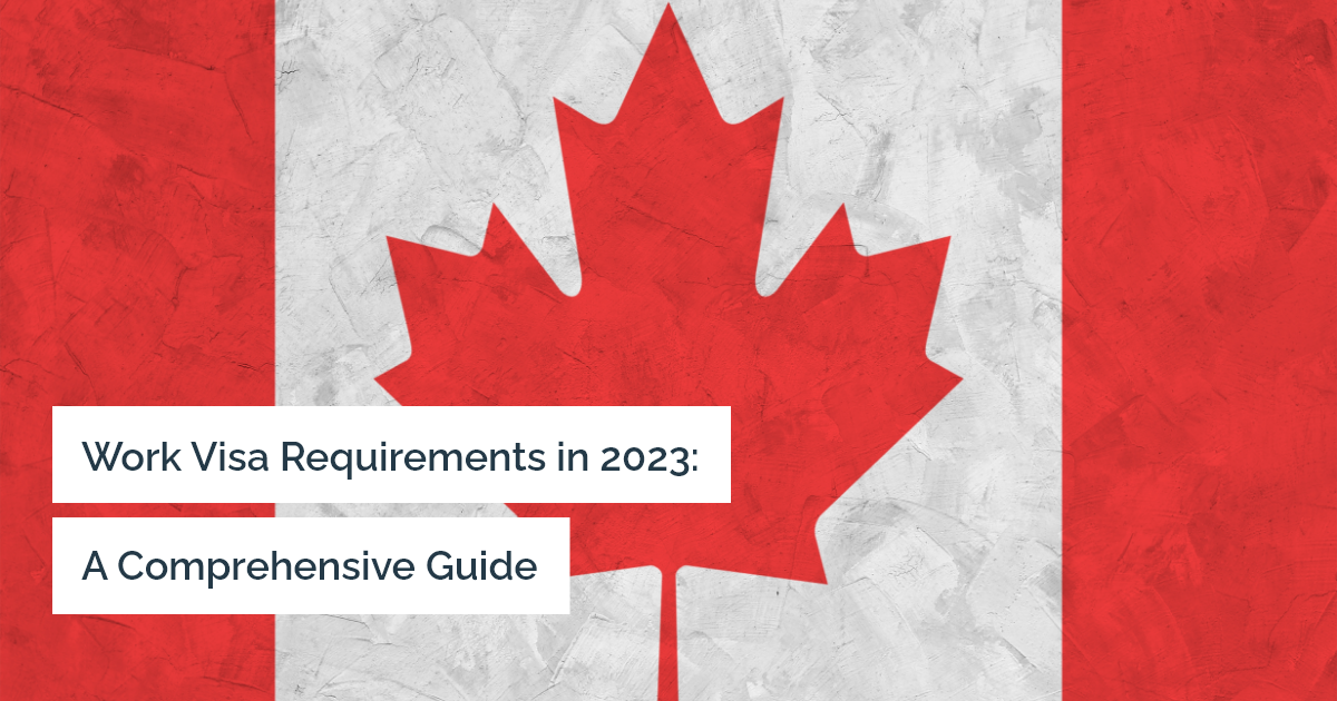 What are the work visa requirements for Canada in 2023?